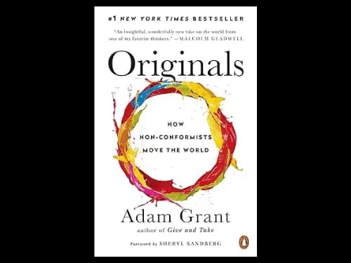 Originals : How Non Conformists Move the World by Adam Grant