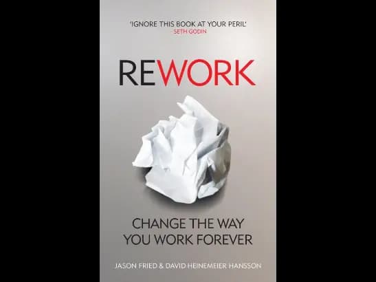 Rework by Jason Fried & David Heinemeier Hansson