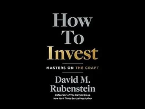 How to Invest : Masters On The Craft by David M. Rubenstein