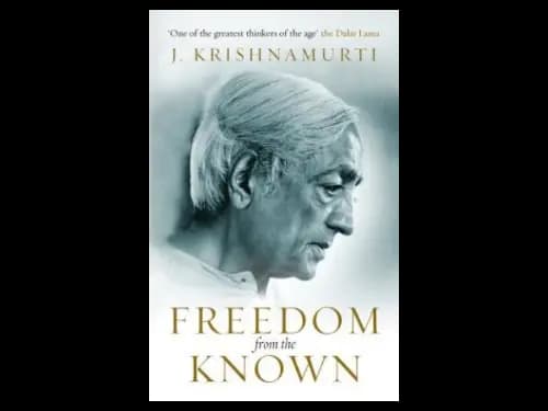 Freedom from the Known by J. Krishnamurti