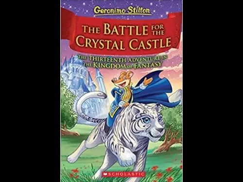 Geronimo Stilton And The Kingdom Of Fantasy 13 : The Battle for Crystal Castle by Geronimo Stilton