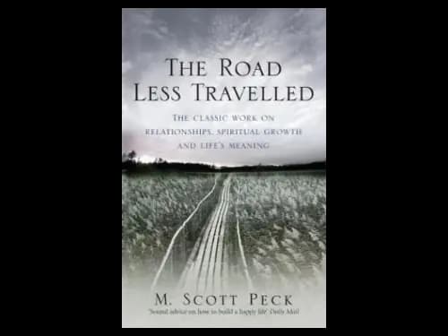 The Road Less Travelled : A New Psychology of Love Traditional Values and Spiritual Growth by M. Scott Peck