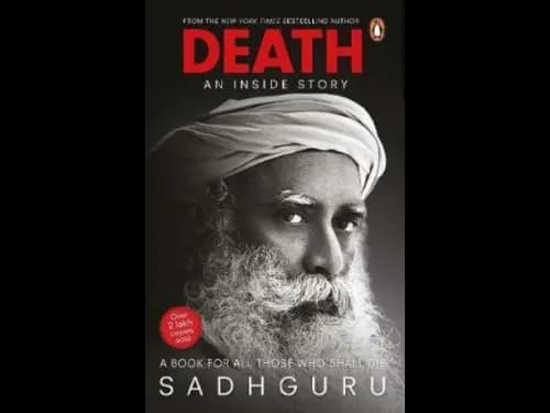 Death An Inside Story : A book For All Those Who Shall Die by Sadhguru