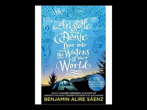 Aristotle and Dante Dive Into the Waters of the World by Benjamin Alire Saenz