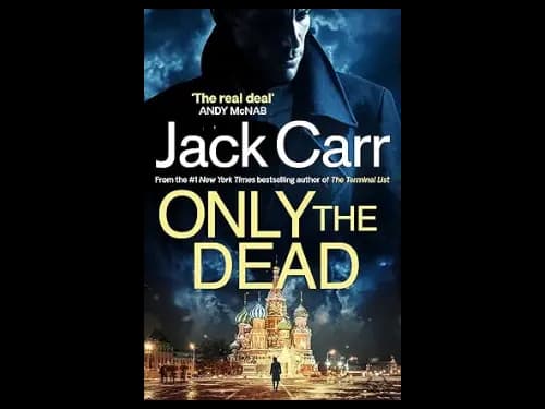 Only the Dead: James Reece 6 by Jack Carr