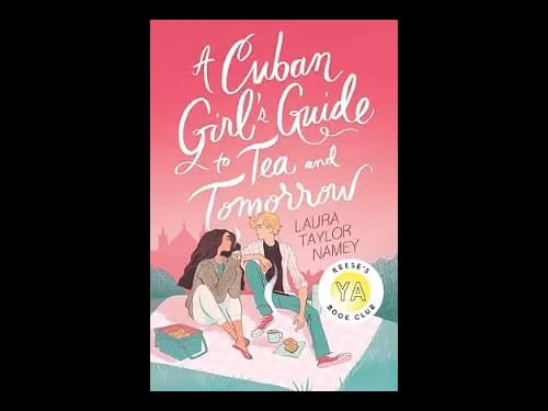 A Cuban Girls Guide to Tea and Tomorrow by Laura Taylor Namey