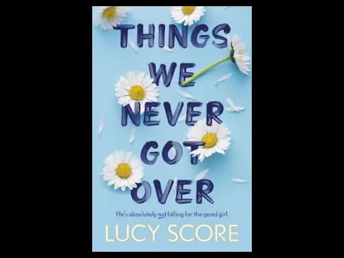 Things We Never Got Over by Lucy Score