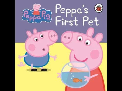 Peppa Pig : Peppa’s First Pet My First