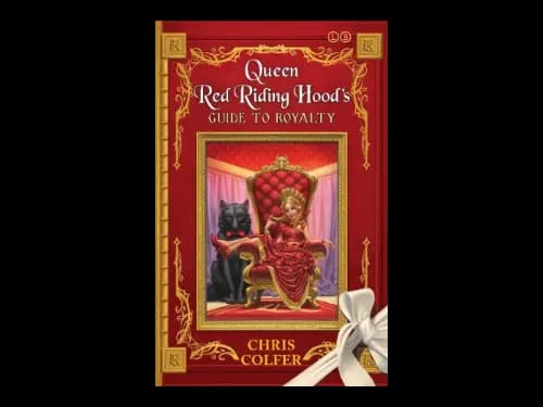 Queen Red Riding Hoods Guide to Royalty : The Land of Stories by Chris Colfer