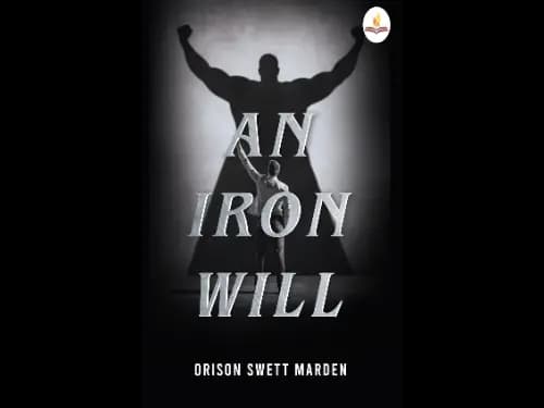 An Iron Will by Orison Swett Marden