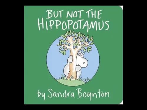 But Not the Hippopotamus by Sandra Boynton
