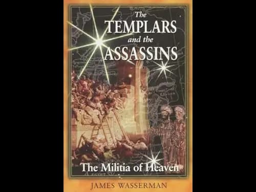 The Templars and the Assassins: The Militia of Heaven by James Wasserman