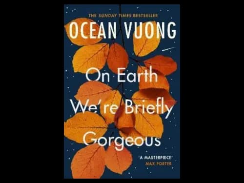 On Earth Were Briefly Gorgeous by Ocean Vuong
