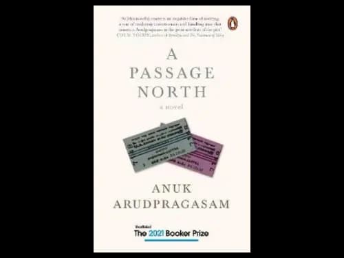 A Passage North : A searing novel of longing loss and the legacy of war by Anuk Arudpragasam