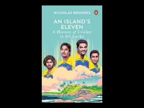 An Islands Eleven : The History of Cricket in Sri Lankan by Nicholas Brookes