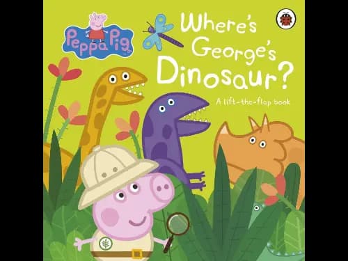 Peppa Pig: Where’s George’s Dinosaur?: A Lift The Flap Book