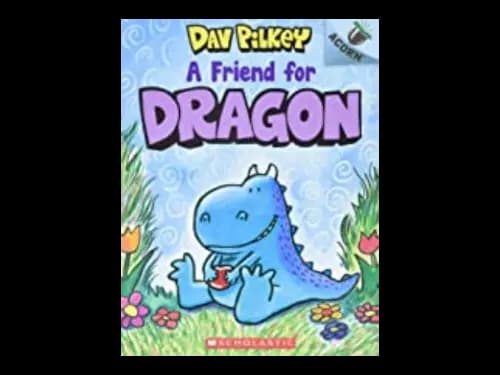 Dragon 1 : A Friend for Dragon by Dav Pilkey