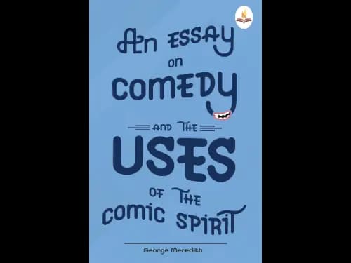 An Essay on Comedy and the Uses of the Comic Spirit by George Meredith
