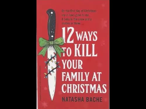 12 WAYS TO KILL YOUR FAMILY AT CHRISTMAS