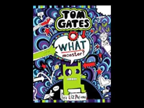 Tom Gates 15 : What Monster by Liz Pichon