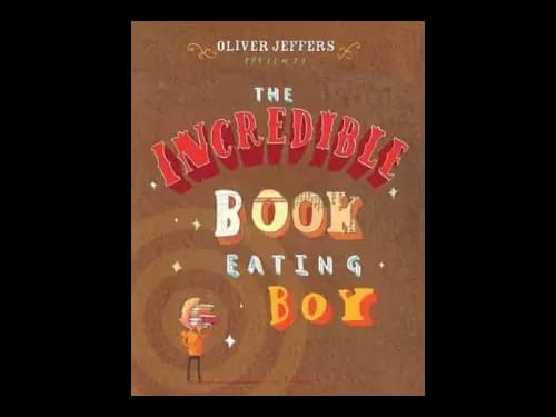 The Incredible Book Eating Boy by Oliver Jeffers