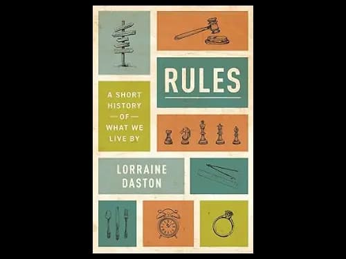 Rules : A Short History Of What We Live By by Lorraine Daston