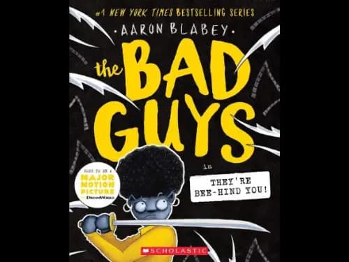 The Bad Guys Episode 14 : Theyre Beehind you by Aaron Blabey