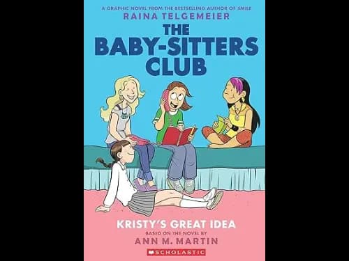 The Baby Sitters Club Graphix 1: Kristys Great Idea by Ann M. Martin