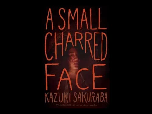 A Small Charred Face by Kazuki Sakuraba,Jocelyne Allen