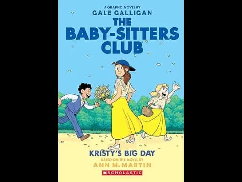 The Baby Sitters Club Graphix 6: Kristys Big Day by Ann M. Martin