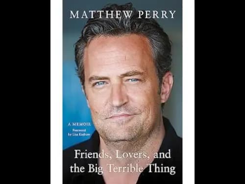 Friends Lovers and the Big Terrible Thing: A candid darkly funny book New York Times by Matthew Perry