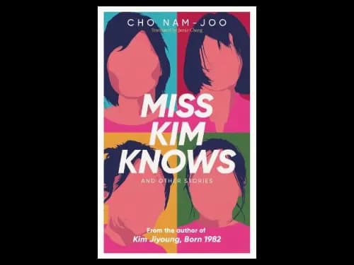 Miss Kim Knows and Other Stories by Cho Nam Joo
