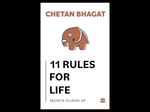 11 Rules For Life : Secrets to Level Up by Chetan Bhagat
