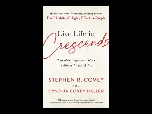 Live Life in Crescendo by Stephen R. Covey,Cynthia Covey Haller