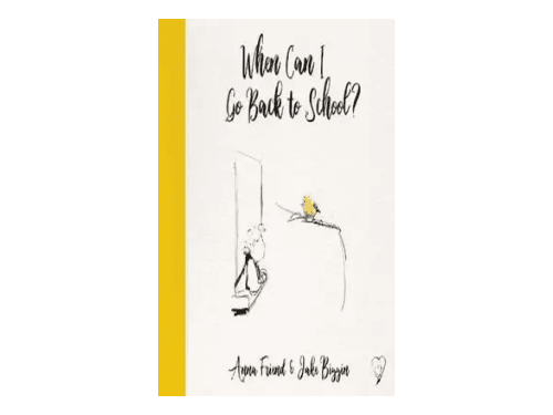 When Can I Go Back to School by Anna Friend