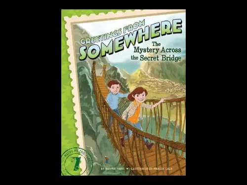 Greetings From Somewhere 7 : Mystery Across The Secret Bridge by Harper Paris,Marcos Calo