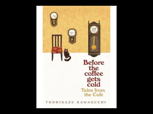 Before the Coffee Gets Cold : Tales from the Cafe by Toshikazu Kawaguchi