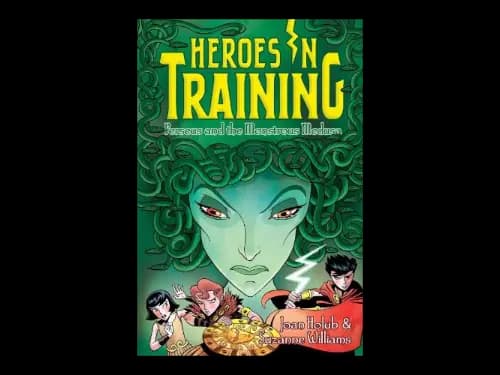 Heroes In Training : Perseus And The Monstrous Medusa by Joan Holub,Suzanne Williams,Craig Phillips