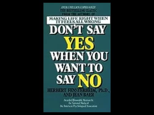 Dont Say Yes When You Want to Say No : Making Life Right When It Feels All Wrong by Herbert Fensterheim,Jean Baer