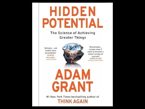 Hidden Potential: The Science of Achieving Greater Things by Adam Grant