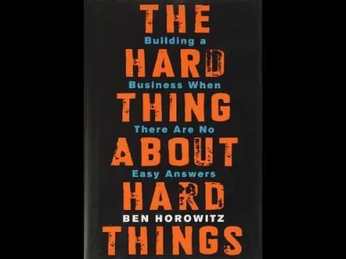 The Hard Thing about Hard Thing : Building a Business When There Are No Easy Answers by Ben Horowitz