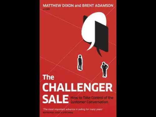 The Challenger Sale : Taking Control of the Customer Conversation by Brent Adamson,Matthew Dixon