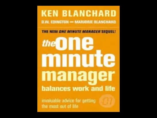 The One Minute Manager Balances Work and Life by Ken Blanchard