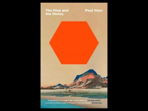 The Hive and the Honey by Paul Yoon