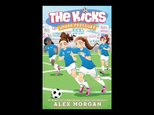 The Kicks 7 : Under Pressure by Alex Morgan