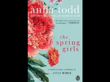 The Spring Girls : A Modern Day Retelling of Little Women by Anna Todd