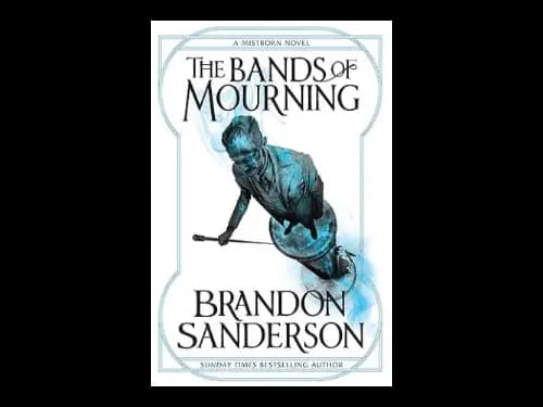 Mistborn Book 6: The Bands Of Mourning by Brandon Sanderson