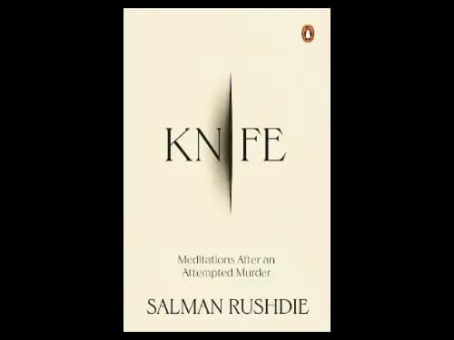 Knife : Meditations After An Attempted Murder by Salman Rushdie