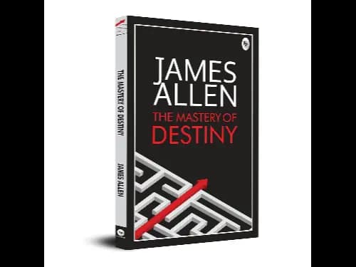 The Mastery of Destiny by James Allen