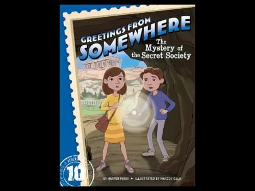 Greetings From Somewhere 10 : The Mystery Of The Secret Society by Harper Paris,Marcos Calo
